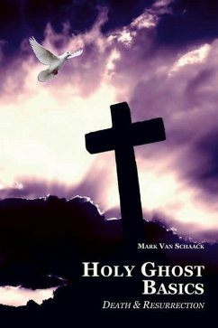 Holy Ghost Basics: Death and Resurrection - Van Schaack, Mark