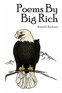 Poems By Big Rich - Reichwein, Richard L.