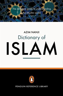 The Penguin Dictionary of Islam: The Definitive Guide to Understanding the Muslim World - Nanji, Azim