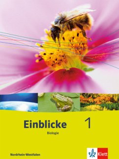 Einblicke Biologie 1. Ausgabe Nordrhein-Westfalen / Einblicke Biologie, Ausgabe Nordrhein-Westfalen, Neubearbeitung Bd.1