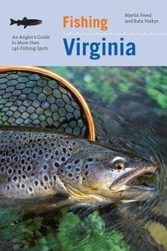 Fishing Virginia: An Angler's Guide to More Than 140 Fishing Spots - Freed, Martin; Vaskys, Ruta