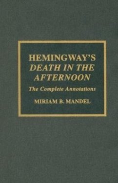 Hemingway's Death in the Afternoon: The Complete Annotations - Mandel, Miriam B.