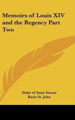 Memoirs of Louis XIV and the Regency Part Two - Saint Simon, Duke Of