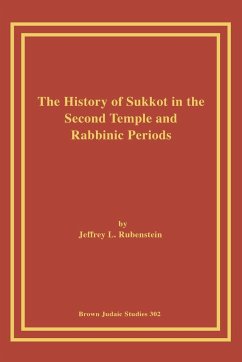 The History of Sukkot in the Second Temple and Rabbinic Periods - Rubenstein, Jeffrey L.