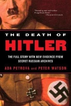 The Death of Hitler: The Full Story with New Evidence from Secret Russian Archives - Petrova, Ada; Watson, Peter