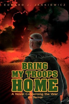 Bring My Troops Home - Jankiewicz, Edward J.