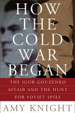 How the Cold War Began: The Igor Gouzenko Affair and the Hunt for Soviet Spies