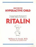 Help for the Hyperactive Child: A Practical Guide Offering Parents of ADHD Children Alternatives to Ritalin