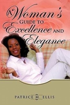 A Woman's Guide to Excellence and Elegance - Ellis, Patrice M.