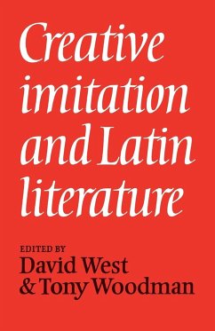 Creative Imitation and Latin Literature - West, David / Woodman, Tony (eds.)