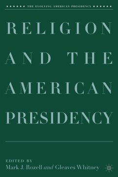 Religion and the American Presidency - Rozell, Mark J. / Whitney, Gleaves