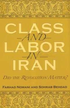 Class and Labor in Iran: Did the Revolution Matter? - Nomani, Farhad; Behdad, Sohrab