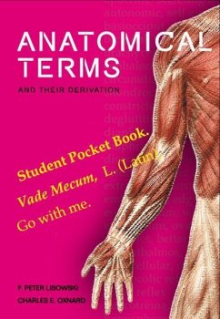 Anatomical Terms and Their Derivation - Lisowski, Frederick Peter; Oxnard, Charles