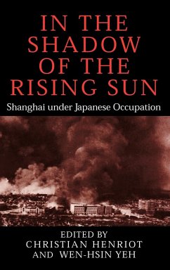 In the Shadow of the Rising Sun - Henriot, Christian / Yeh, Wen-hsin (eds.)