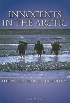 Innocents in the Arctic: The 1951 Spitsbergen Expedition - Bull, Colin