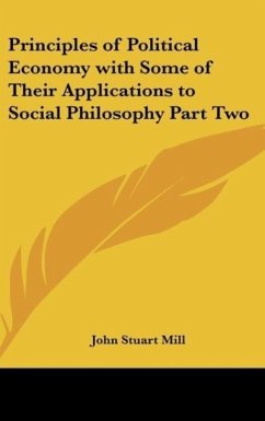 Principles of Political Economy with Some of Their Applications to Social Philosophy Part Two - Mill, John Stuart