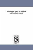 A Journey in Brazil. by Professor and Mrs. Louis Agassiz.