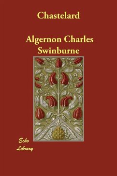 Chastelard - Swinburne, Algernon Charles