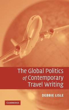 The Global Politics of Contemporary Travel Writing - Lisle, Debbie