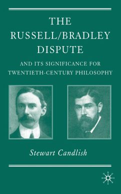 The Russell/Bradley Dispute and Its Significance for Twentieth Century Philosophy - Candlish, S.