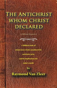 The Antichrist Whom Christ Declared - Zleer, Raymond van