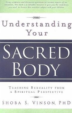 Understanding Your Sacred Body: Teaching Sexuality from a Spiritual Perspective - Vinson, Sheba S.