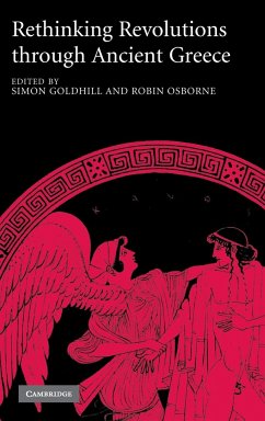 Rethinking Revolutions through Ancient Greece - Goldhill, Simon / Osborne, Robin (eds.)
