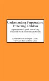 Understanding Perpetrators, Protecting Children