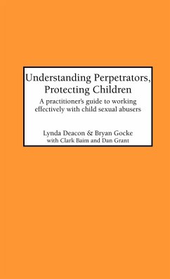 Understanding Perpetrators, Protecting Children - Deacon, L.; Gocke, B.; Baim, C.