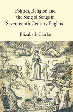 Politics, Religion and the Song of Songs in Seventeenth-Century England - Clarke, E.
