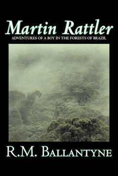 Martin Rattler by R.M. Ballantyne, Fiction, Action & Adventure - Ballantyne, R. M.