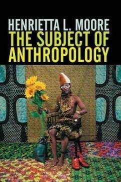 The Subject of Anthropology - Moore, Henrietta L