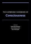 The Cambridge Handbook of Consciousness - Zelazo, Philip David / Moscovitch, Morris / Thompson, Evan (eds.)