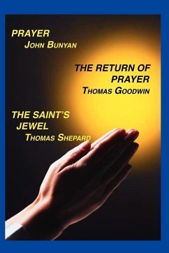 Prayer, Return of Prayer and the Saint's Jewel - Bunyan, John; Goodwin, Thomas; Shepard, Thomas