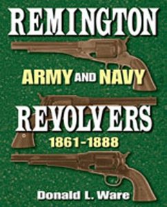 Remington Army and Navy Revolvers 1861-1888 - Ware, Donald L