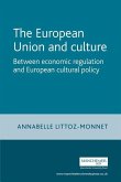 The European Union and Culture: Between Economic Regulation and European Cultural Policy