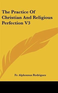 The Practice Of Christian And Religious Perfection V3