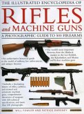 The Illustrated Encyclopedia of Rifles and Machine Guns