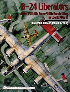 B-24 Liberators of the 15th Air Force/49th Bomb Wing in World War II - Hill, Michael D.