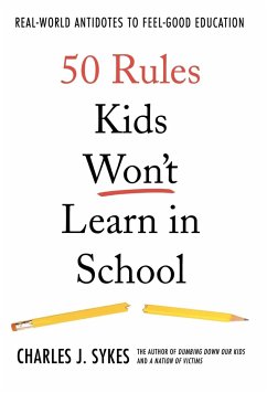 50 Rules Kids Won't Learn in School - Sykes, Charles J.