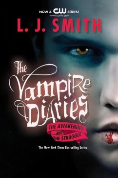 The Vampire Diaries. The Awakening and the Struggle - Smith, L. J.