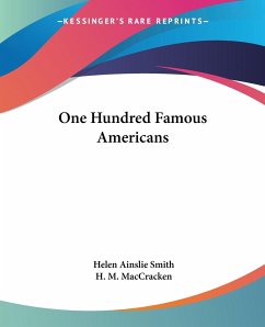 One Hundred Famous Americans - Smith, Helen Ainslie; Maccracken, H. M.