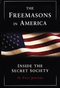 The Freemasons In America - Jeffers, H. P.