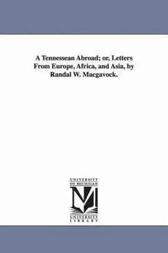 A Tennessean Abroad; or, Letters From Europe, Africa, and Asia, by Randal W. Macgavock. - Macgavock, Randal William