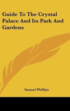 Guide To The Crystal Palace And Its Park And Gardens - Phillips, Samuel