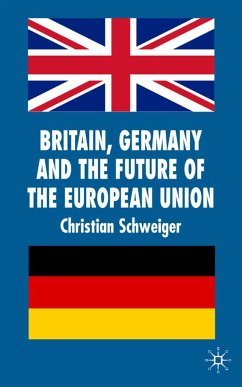 Britain, Germany and the Future of the European Union - Schweiger, C.