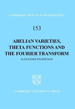 Abelian Varieties, Theta Functions and the Fourier Transform - Polishchuk, Alexander (Boston University)