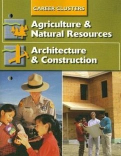 Succeeding in the World of Work, Career Clusters, Agriculture and Natural Resources; Architecture and Construction - McGraw Hill