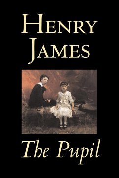 The Pupil by Henry James, Fiction, Classics, Literary - James, Henry