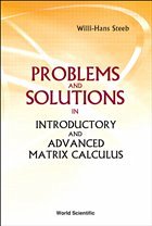 Problems and Solutions in Introductory and Advanced Matrix Calculus - Steeb, Willi-Hans